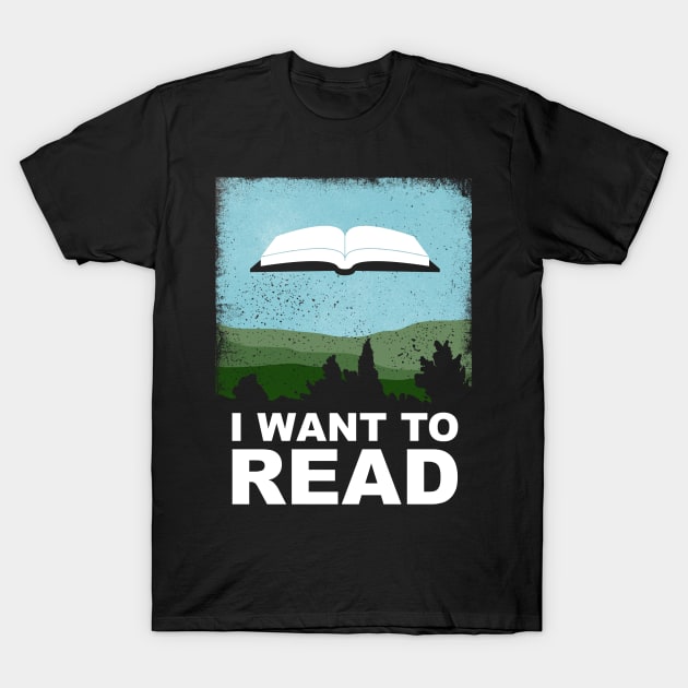 I Want to Read T-Shirt by TeeMagnet